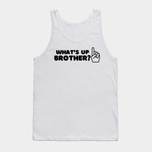 What’s Up Brother Tank Top